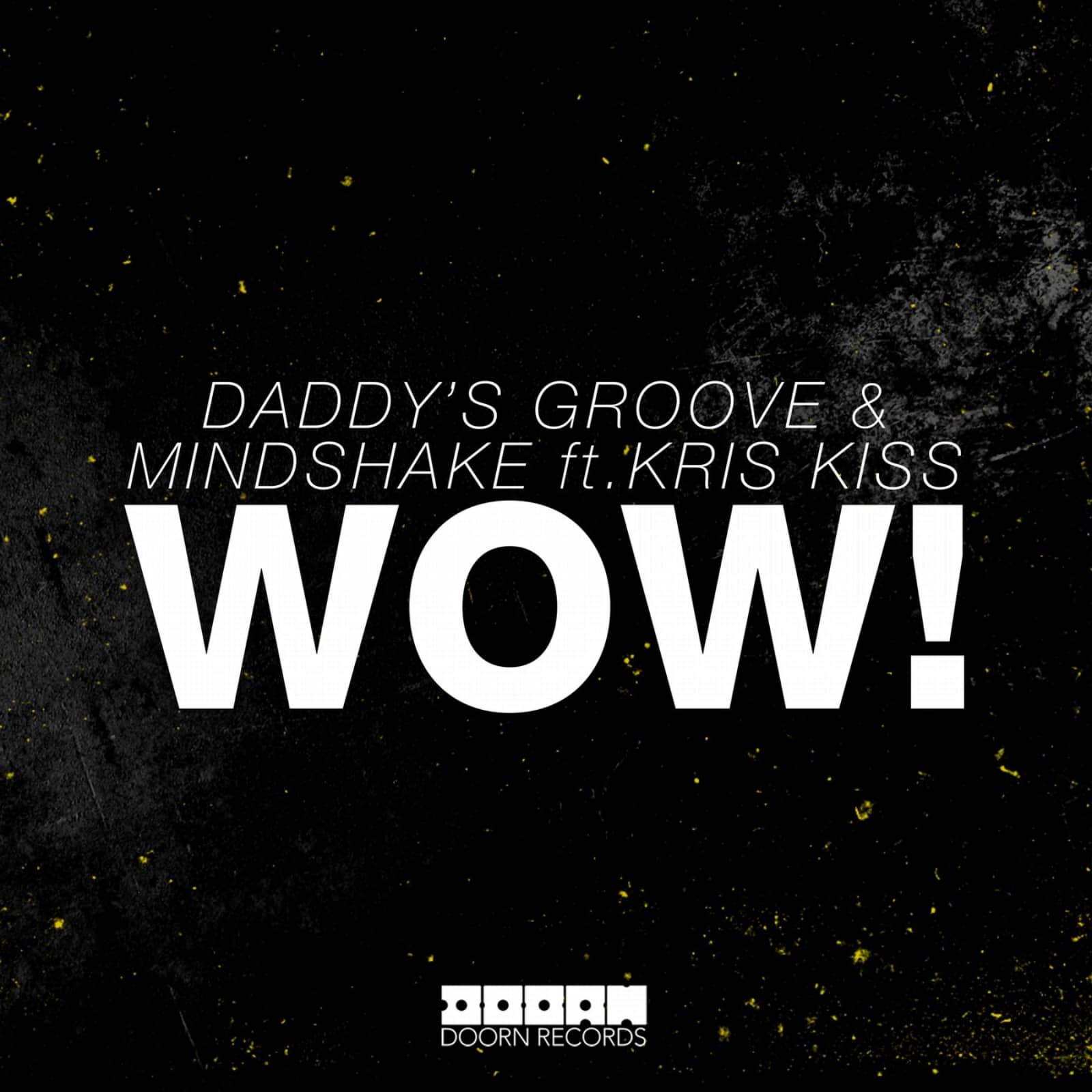 Daddy s Groove & Mindshake Ft. Kris Kiss — WOW!